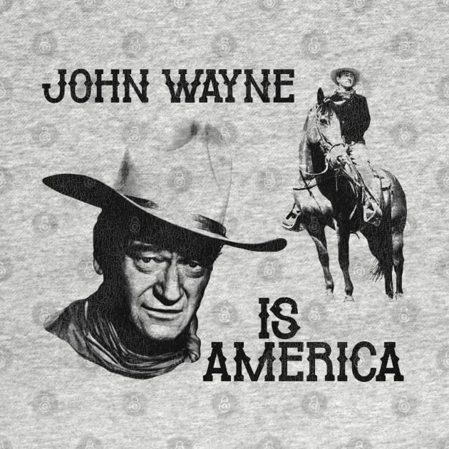 John Wayne is America by darklordpug